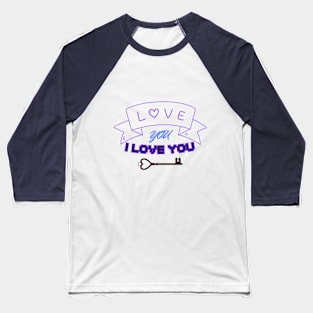 LOVE YOU, I LOVE YOU Baseball T-Shirt